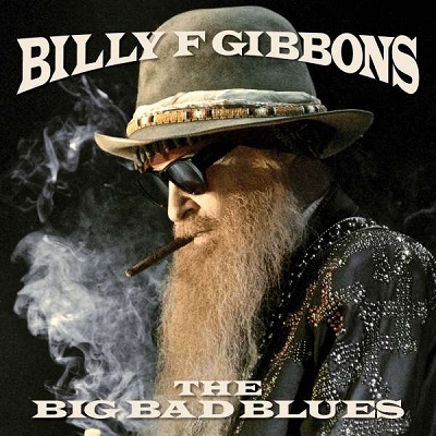 Billy F Gibbons - The Big Bad Blues 2018