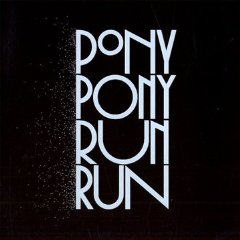 Pony Pony Run Run - You Need [2009]